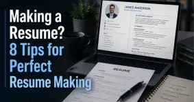 Making a Resume? 8 Most Valuable Tips for Perfect Resume Making
