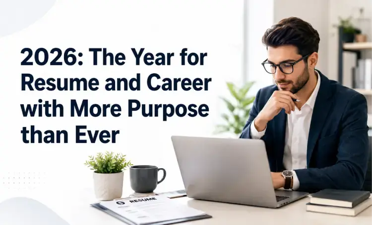 2026: The Year for Resume and Career with More Purpose than Ever