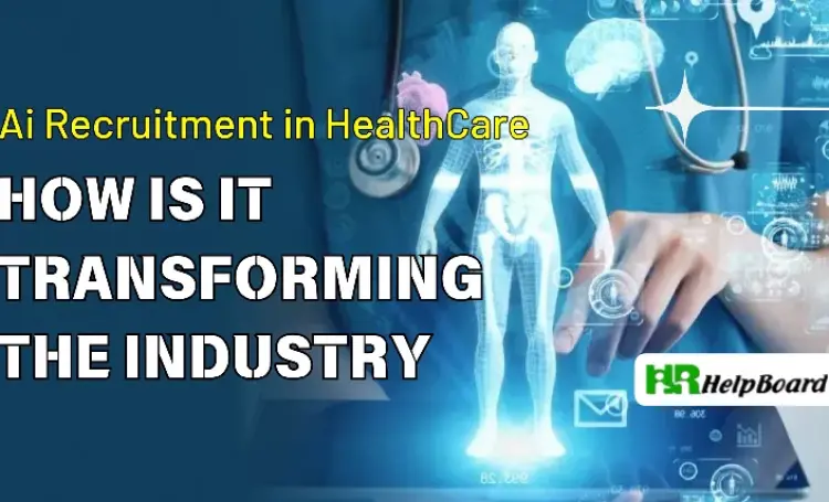 Redefining Talent Acquisition in the Healthcare Industry with AI Recruitment