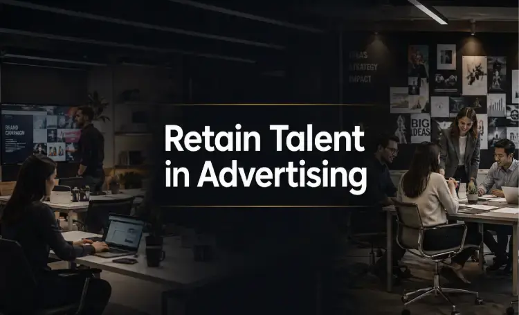 Effective Measures to Retain Talent in Advertising Agencies
