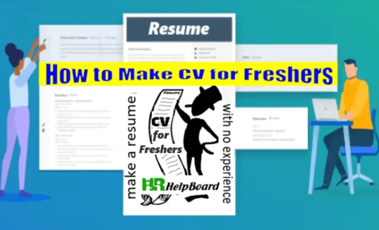 How to Make CV or Resume for Freshers for their First Job?