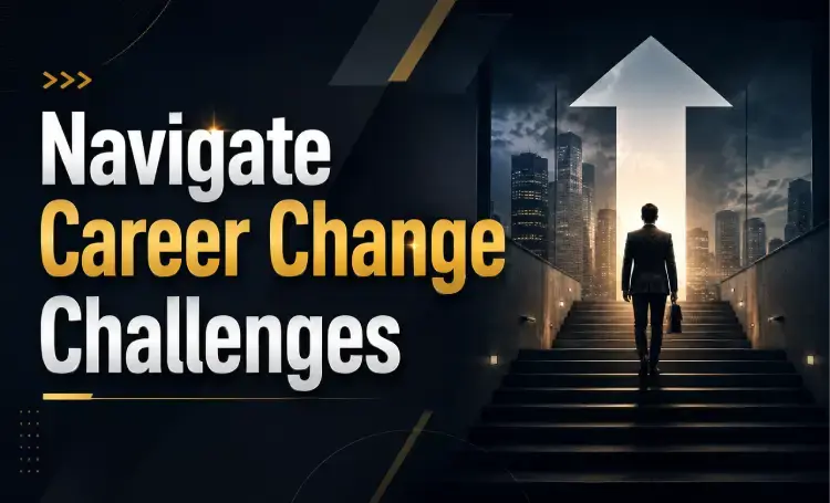 How to Navigate Career Change Challenges