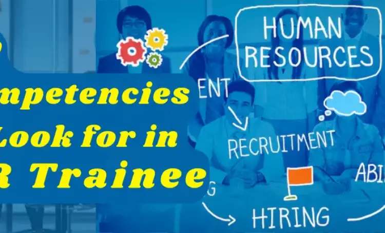 Key Competencies to Look for in HR Trainees