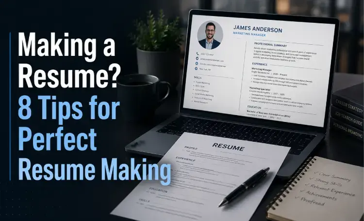 Making a Resume? 8 Most Valuable Tips for Perfect Resume Making