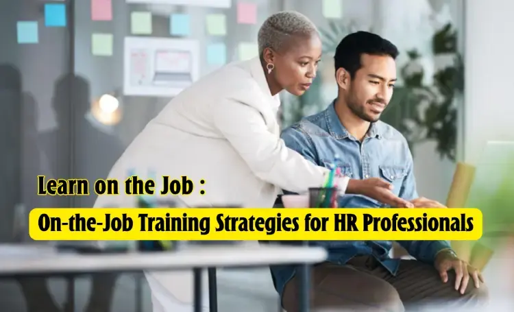 On-the-Job Training Strategies for HR Professionals