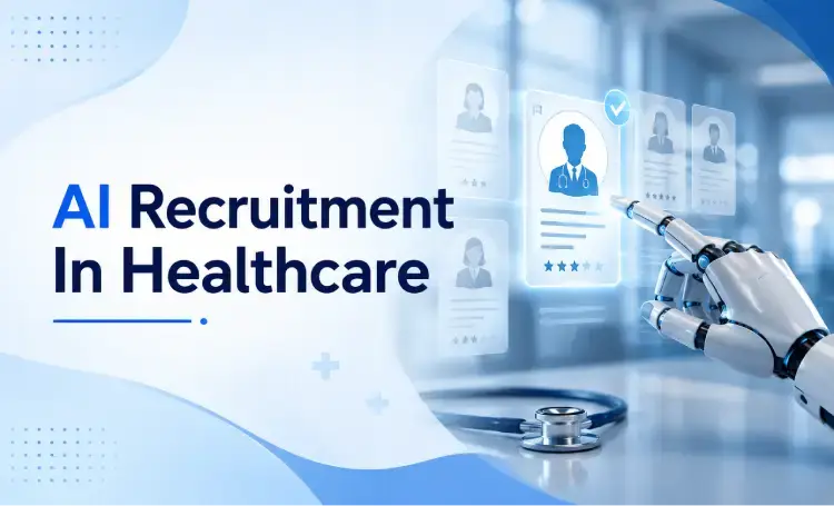 Redefining Talent Acquisition in the Healthcare Industry with AI Recruitment