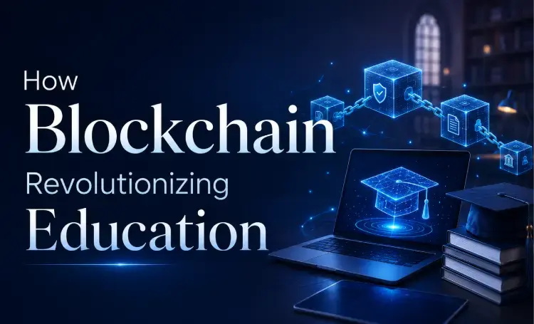 Revolutionizing Education: How Blockchain Is Changing the Game