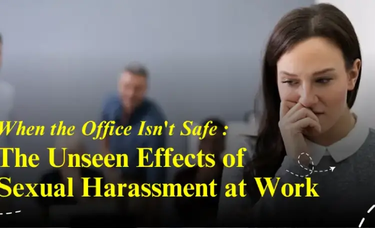 When the Office Isn't Safe: The Unseen Effects of Sexual Harassment at Work