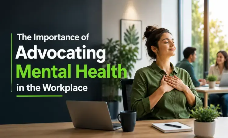 The Importance of Advocating Mental Health in the Workplace