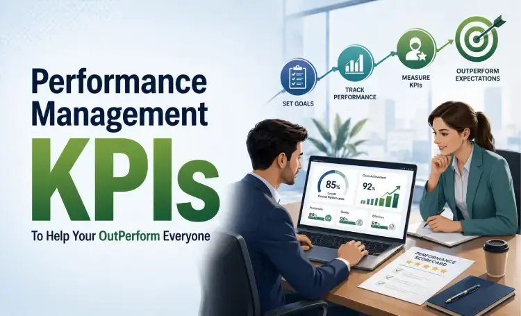 Worried About Your Employee Appraisal at Work? These Performance Management KPIs Will Help You Outperform Everyone!