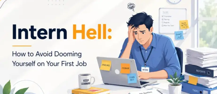 Intern Hell - How to Avoid Dooming Yourself on Your First Job